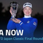 LPGA Now | 2024 TOTO Japan Classic Final Round