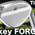 タイトリスト『 Vokey FORGED 』ウェッジ　試打インプレッション